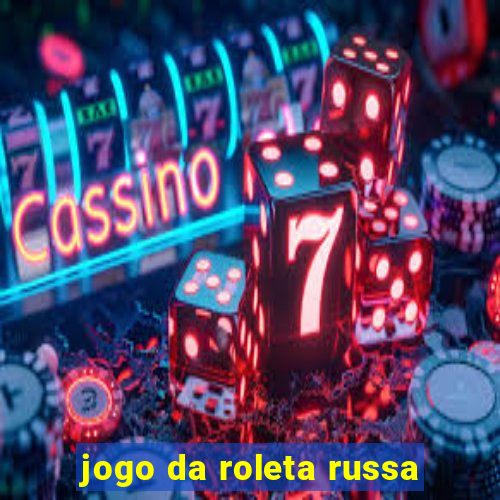 jogo da roleta russa